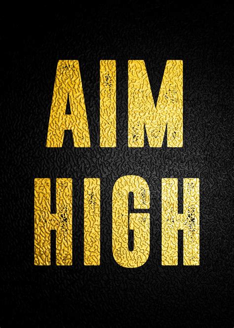 'aim high quote' Poster, picture, metal print, paint by artH | Displate