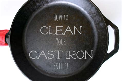 How to Properly Clean Your Cast Iron Skillet - Around My Family Table