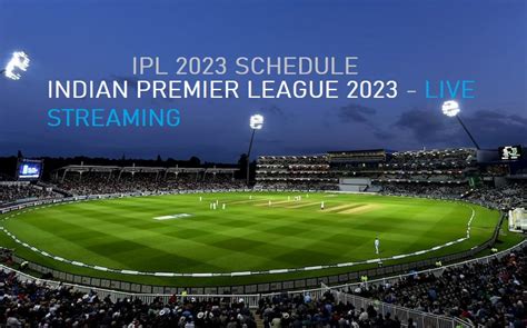 IPL 2023 Schedule Match Dates Fixtures Team list - PressKS