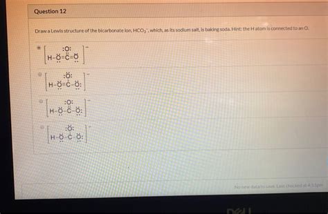 Solved Question 12 Draw a Lewis structure of the bicarbonate | Chegg.com