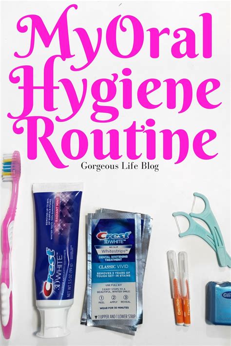 My Oral Hygiene Routine - The Gorgeous Life