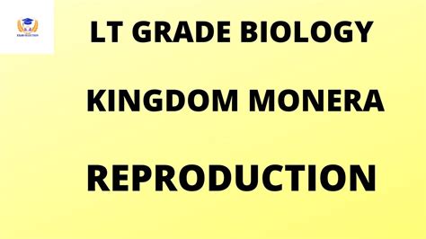 LT GRADE | BIOLOGY | BIOLOGICAL CLASSIFICATION | KINGDOM MONERA | REPRODUCTION | - YouTube