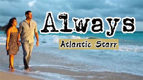 Always- Atlantic Starr (Lyrics) - YouTube