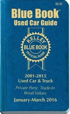 Kelley Blue Book Used Car Guide: Consumer Edition January - March 2016 by Kelly Blue Book ...