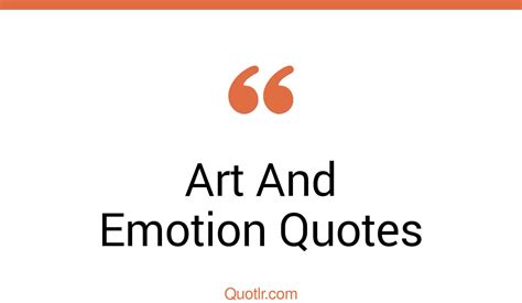 229+ Uplifting Art And Emotion Quotes That Will Unlock Your True Potential