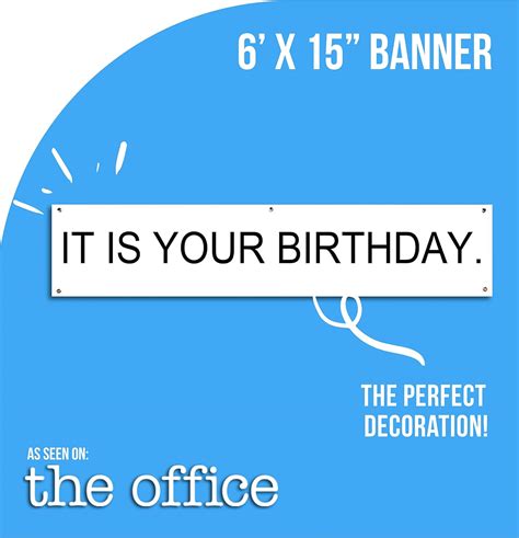 “IT IS YOUR BIRTHDAY.” Banner, as seen on The Office – BigaMart