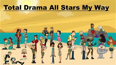 Total Drama All Stars My Way! - YouTube