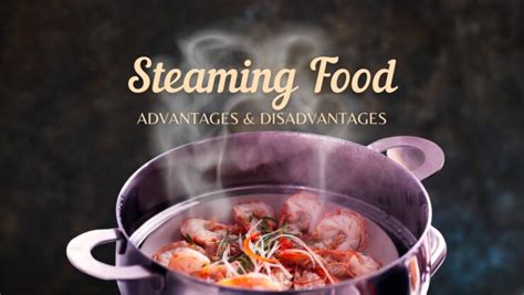 What are Advantages and Disadvantages of Steaming Food - 2024 Cooking Guide - Czimers