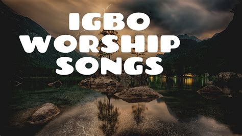 Best of Igbo Worship Songs| Igbo Worship Songs| Naija Best worship songs - WorldTamilchristians ...