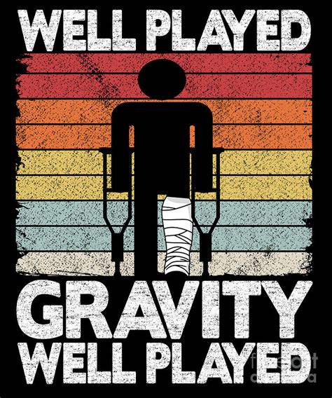 Well Played Gravity Funny Broken Ley Get Well Soon Digital Art by Lisa ...