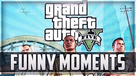 GTA V Gameplay Funny Moments! (Exclusive GTA 5 Footage) - YouTube