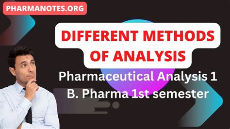 Different methods of analysis - Pharmaceutical Analysis 1 B. Pharma 1st semester - Pharmanotes