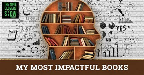 EP 477 – My Most Impactful Books – We Close Notes