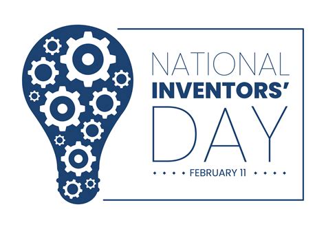 National Inventors Day on February 11 Celebration of Genius Innovation to Honor Creator of ...