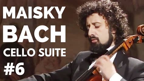 Mischa Maisky plays Bach Cello Suite No. 6 in D Major BWV 1012 (full) - YouTube