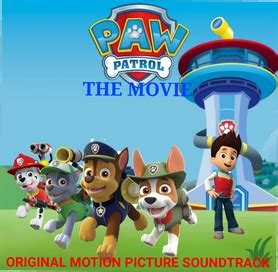 PAW Patrol: The Movie/Soundtrack | NicThic Wiki | FANDOM powered by Wikia