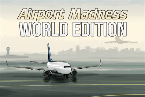 Airport Madness 6 World Edition - Full Version