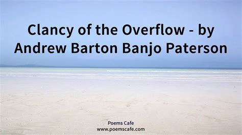 Clancy of the Overflow by Andrew Barton Banjo Paterson - YouTube