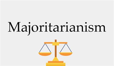 What is Majoritarianism? History, Features, Pros &Cons, Examples ...