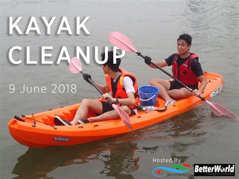 Kayak River Cleanup 2018 - Better World Singapore