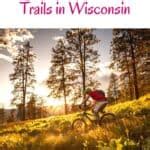 20 Best Mountain Bike Trails in Wisconsin - Paulina on the road