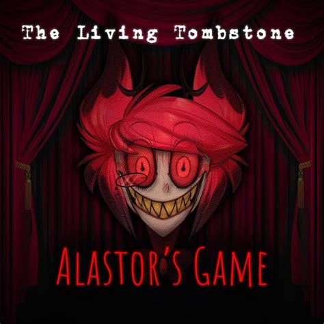 The Living Tombstone – Alastor's Game Lyrics | Genius Lyrics