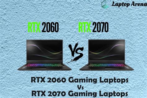 RTX 2060 Gaming Laptops vs RTX 2070 Gaming Laptops | Laptop Arena