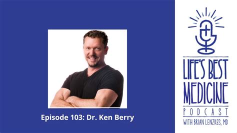 Life's Best Medicine Episode 103: Dr. Ken Berry - YouTube