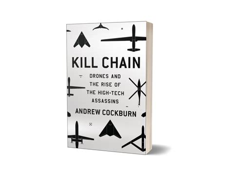 Kill Chain The Rise of the High-Tech Assassins By Andrew Cockburn ...