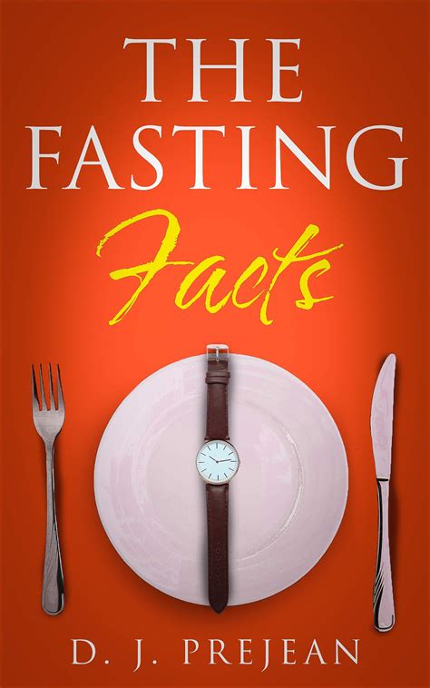 The Fasting Facts: A Book for Men and Women That Touches on Intermittent Fasting, The Benefits ...