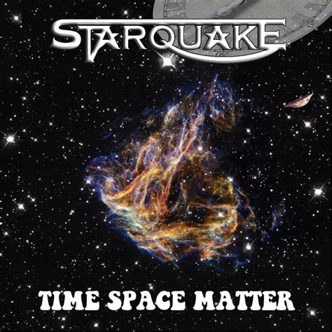 TIME SPACE MATTER | Starquake