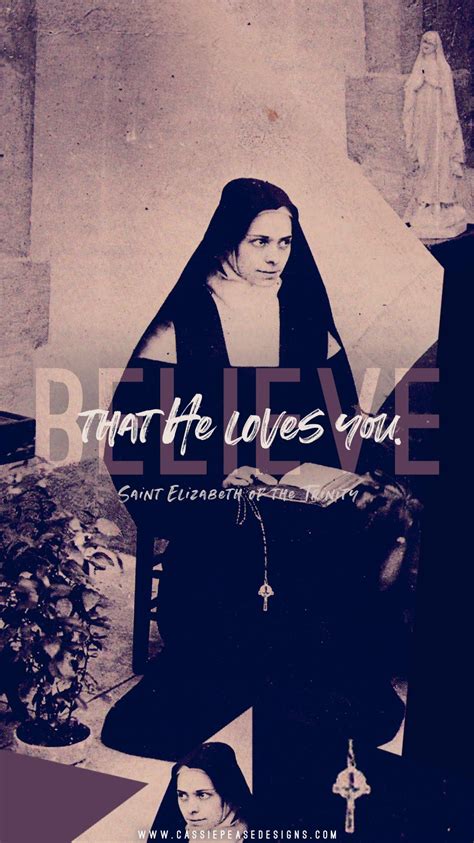 St. Elizabeth of the Trinity “Believe that He loves you.” iPhone ...