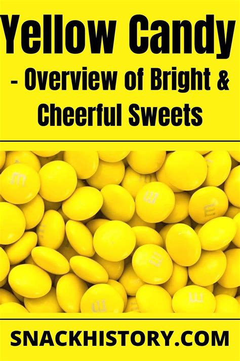 Yellow Candy - Overview of Bright & Cheerful Sweets - Snack History