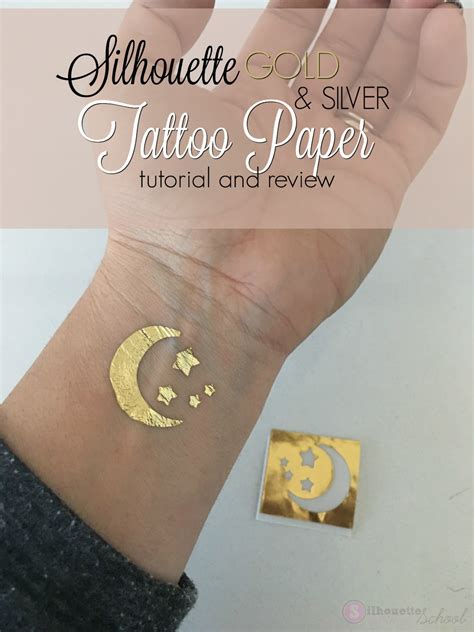 Silhouette Gold and Silver Tattoo Paper: Tutorial and Review - Silhouette School