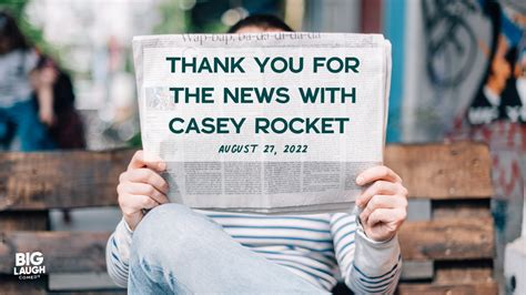 Thank you for the News with Casey Rocket (week of August 27th) - Big Laugh Comedy, Austin, TX