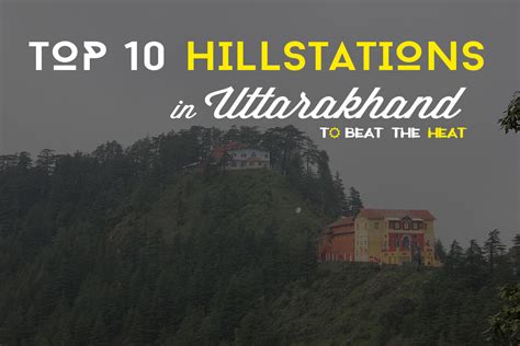 Top 10 Hill Stations of Uttarakhand - To beat the Heat