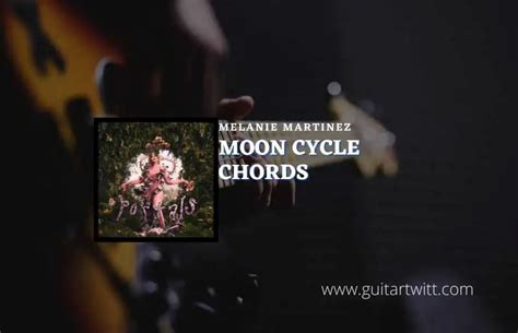 Moon Cycle Chords By Melanie Martinez - Guitartwitt