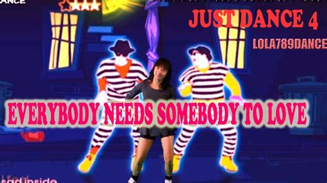 Just Dance 4-EVERYBODY NEEDS SOMEBODY TO LOVE - YouTube