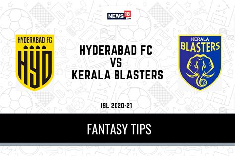 ISL 2020-21 Hyderabad FC vs Kerala Blasters Dream 11 Team: Know the ISL HFC vs KBFC Predicted ...