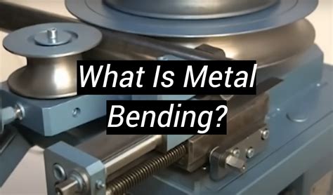 What Is Metal Bending? - MetalProfy