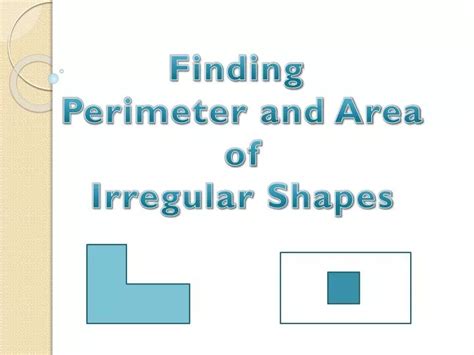 PPT - Finding Perimeter and Area of Irregular Shapes PowerPoint Presentation - ID:6242897