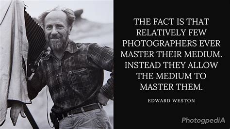 37 Edward Weston Quotes on Mastering the Art of Photography - Photogpedia