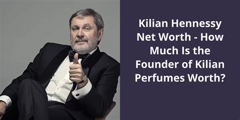 Kilian Hennessy Net Worth: How Much Is the Founder of Kilian Perfumes Worth?