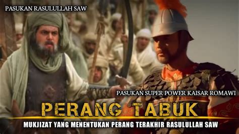 Perang tabuk perang terakhir yang memuaskan kaum muslimin - YouTube