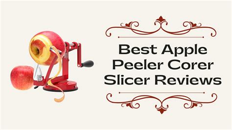 [Top 10] Best Apple Peeler Corer Slicer Reviews