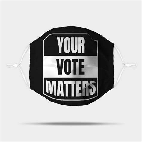 Your Vote Matters - Your Vote Matters - Mask | TeePublic