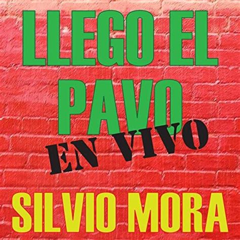 Amazon.com: Llego el Pavo (Live) : Silvio Mora: Digital Music