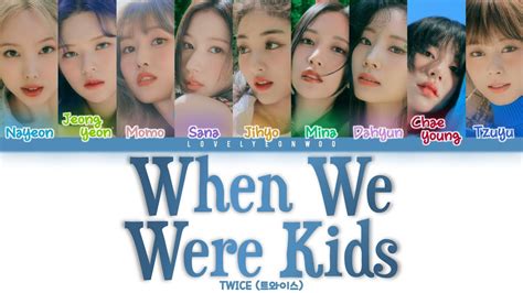 TWICE (트와이스) – When We Were Kids Lyrics (Color Coded Han/Rom/Eng) - YouTube