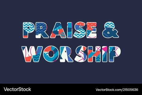 Praise worship concept word art Royalty Free Vector Image