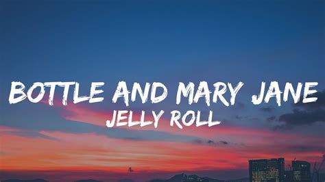 Jelly Roll - Bottle And Mary Jane (Lyrics) - YouTube